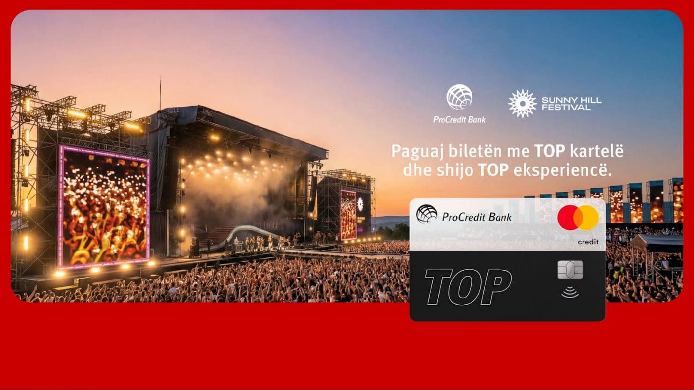 Banka ProCredit sjell TOP eksperiencë në Sunny Hill Festival – vetëm me Top Kartelë