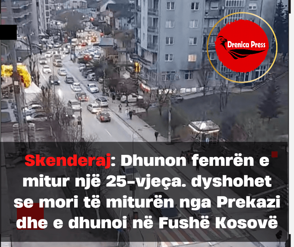 Rast tronditës në Drenicë, 25-vjeçari dyshohet se mori të miturën nga Prekazi dhe e dhunoi në Fushë Kosovë