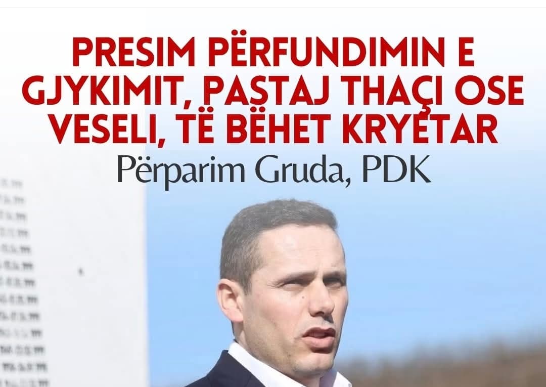 Përparim Gruda: PDK pret përfundimin e procesit në Hagë, me shpresën që Thaçi ose Veseli të bëhet kryetar i PDK së